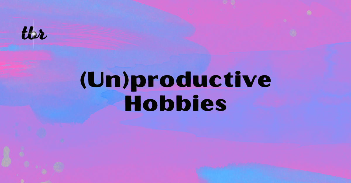 🎙️ (Un)productive Hobbies