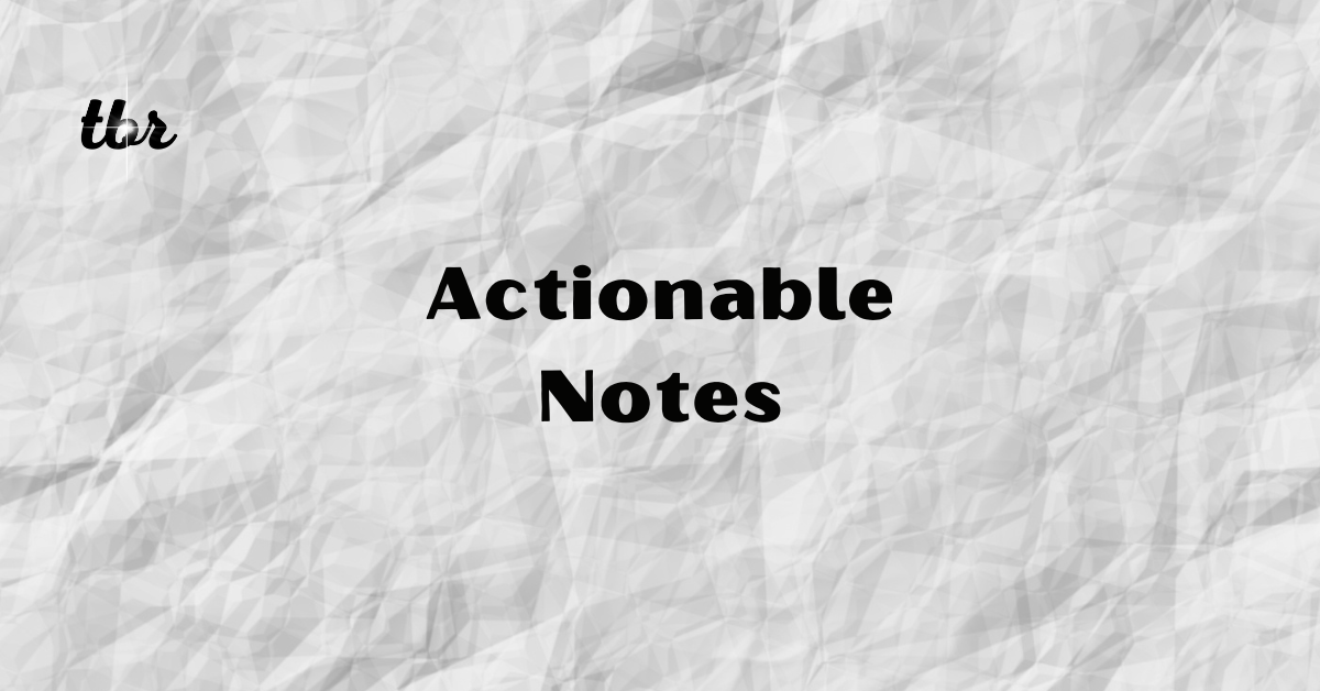 ☄️ Actionable Notes