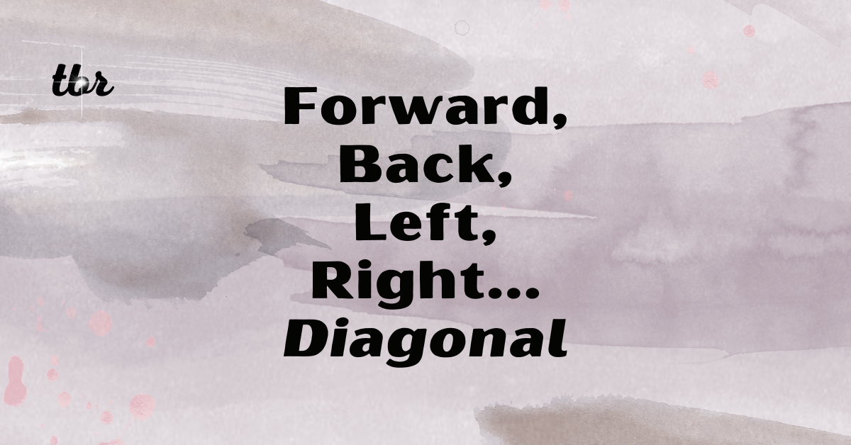 ⋰ Forward, Back, Left, Right...Diagonal