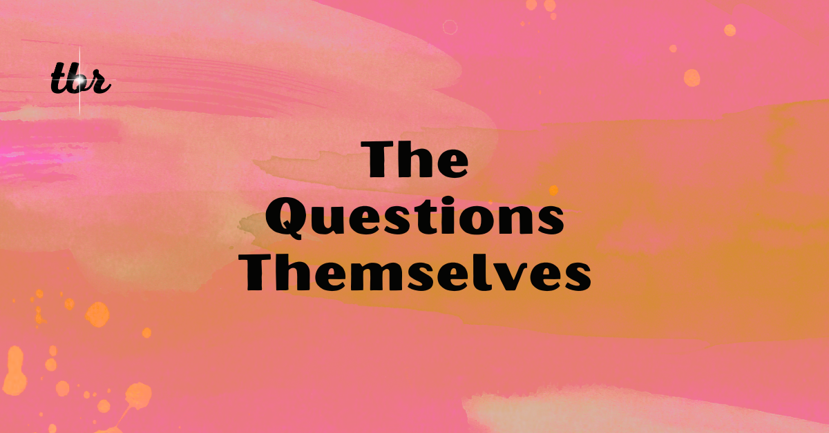 ❓The Questions Themselves