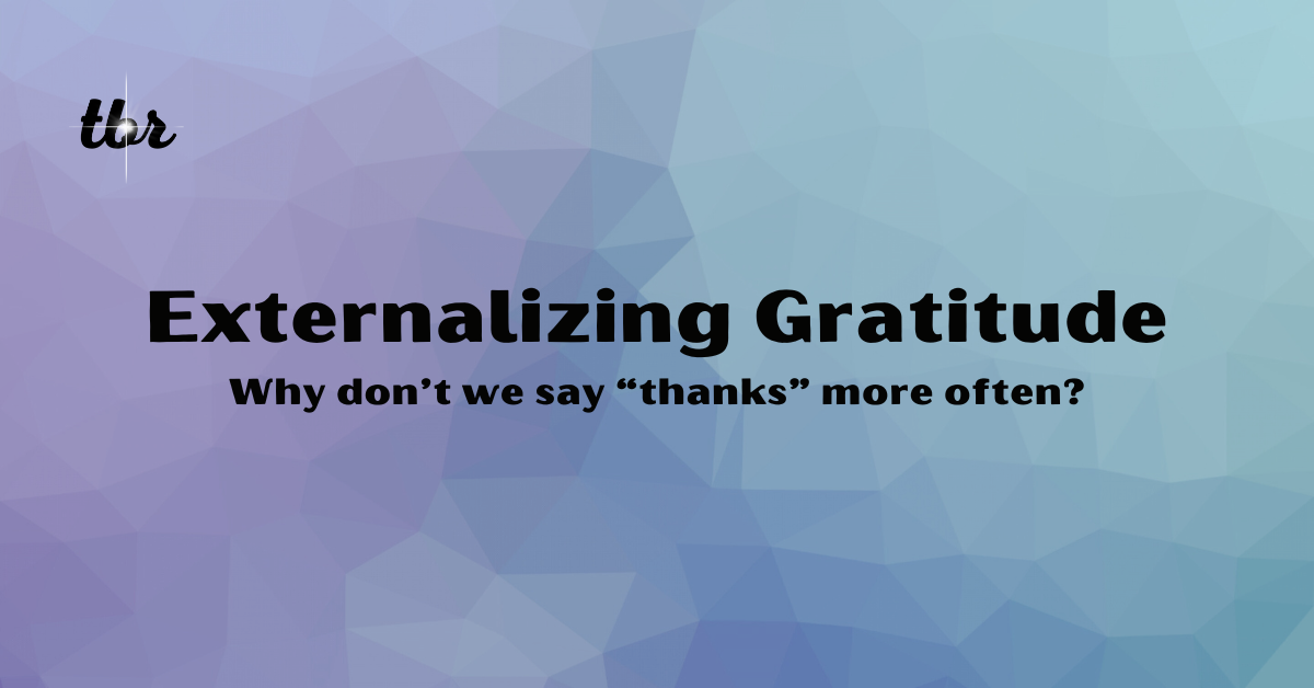 ☄️ Externalizing Gratitude