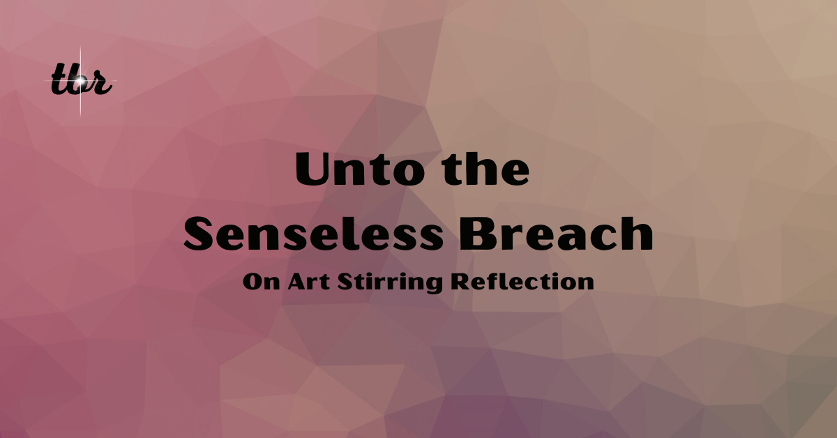 ☄️ Unto the Senseless Breach