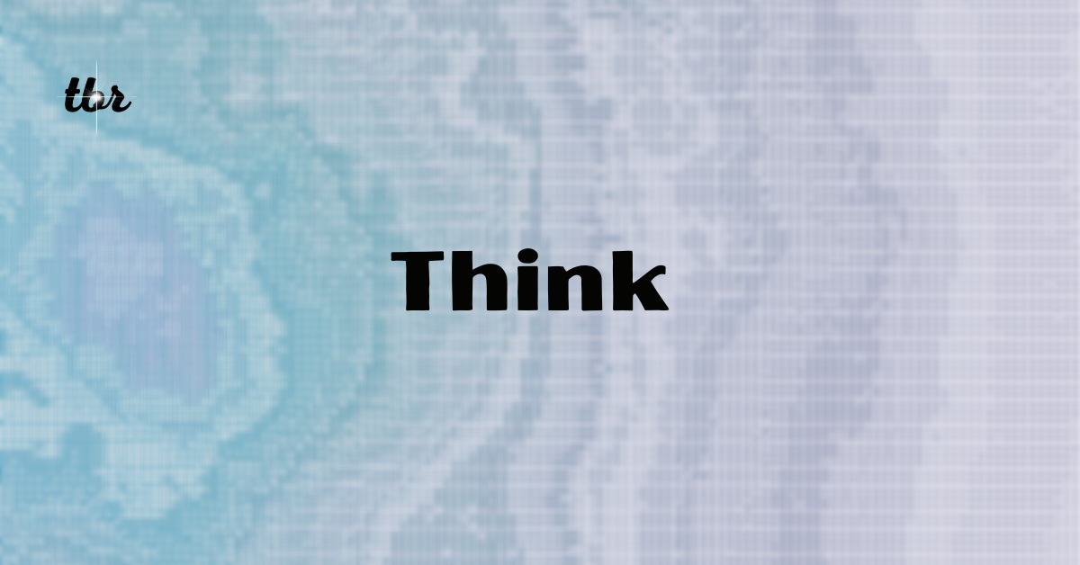 Think.